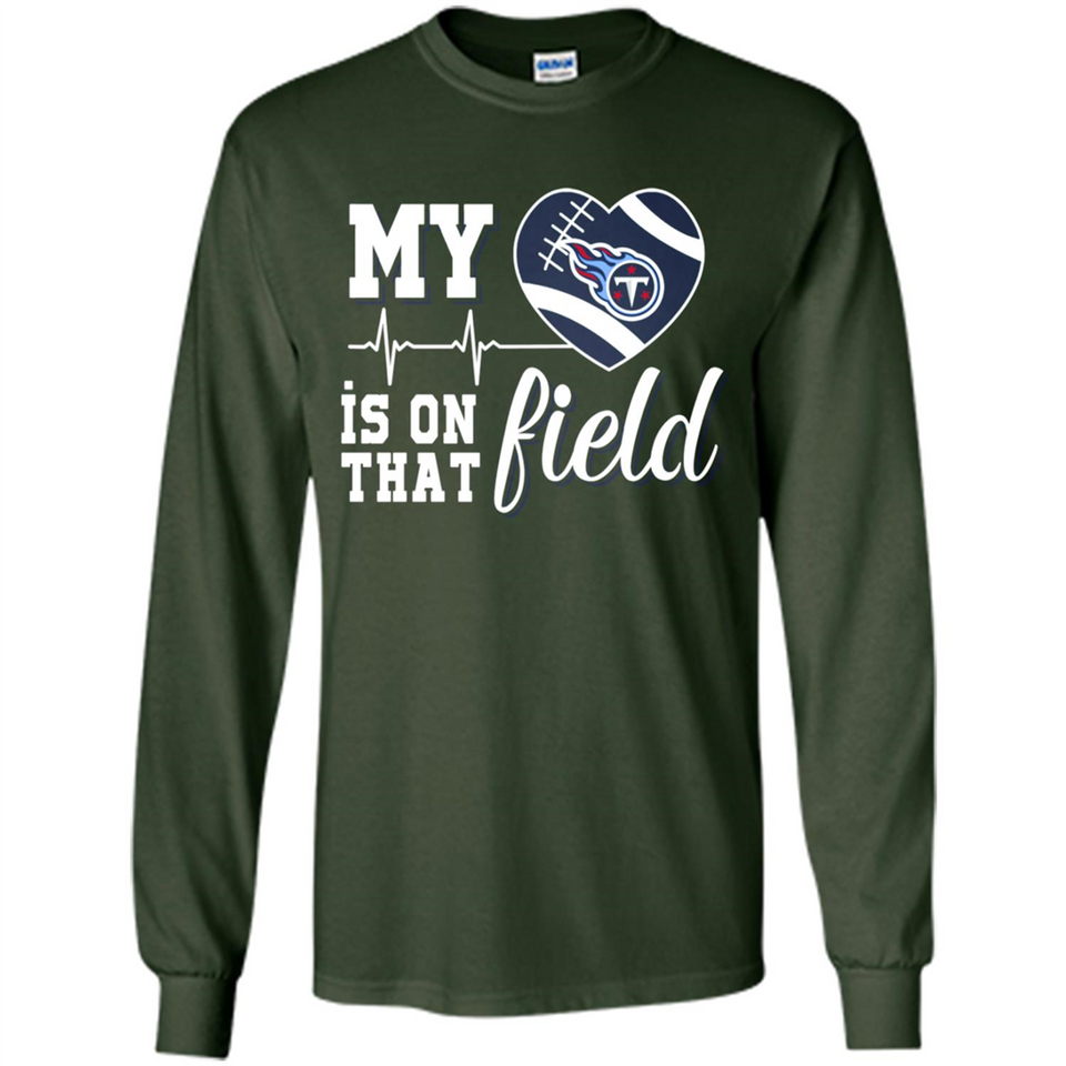 Tennessee Titans Football My Heart is on that Field - Long Sleeve T-Shirt
