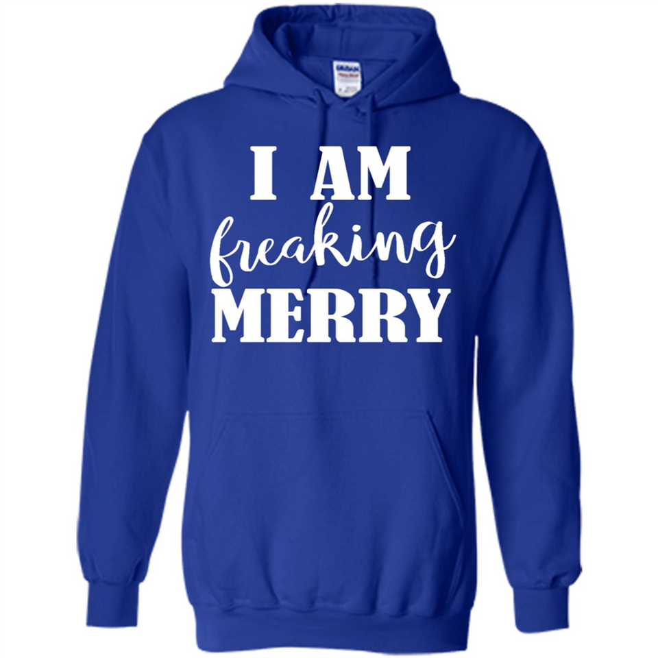 I Am Freaking Merry Funny Festive Winter Holiday - Hoodie
