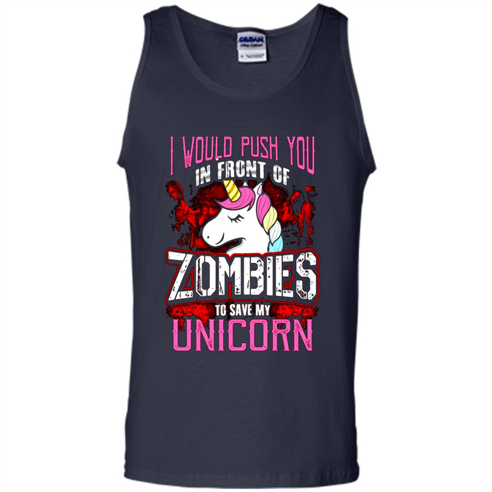 I Would Push You In Front Of Zombies To Save My Unicorn