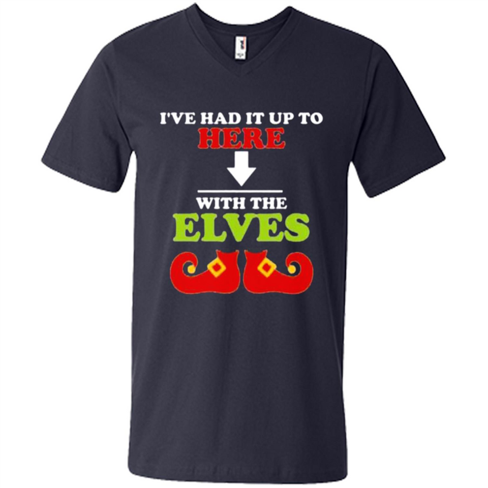 Ive Had It Up To Here With The Elves - Men's V-Neck