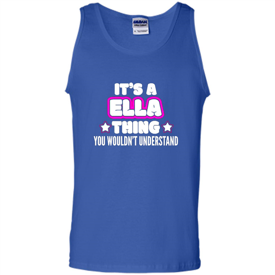 It's A Ella Thing You Wouldn't Understand - Tank Top