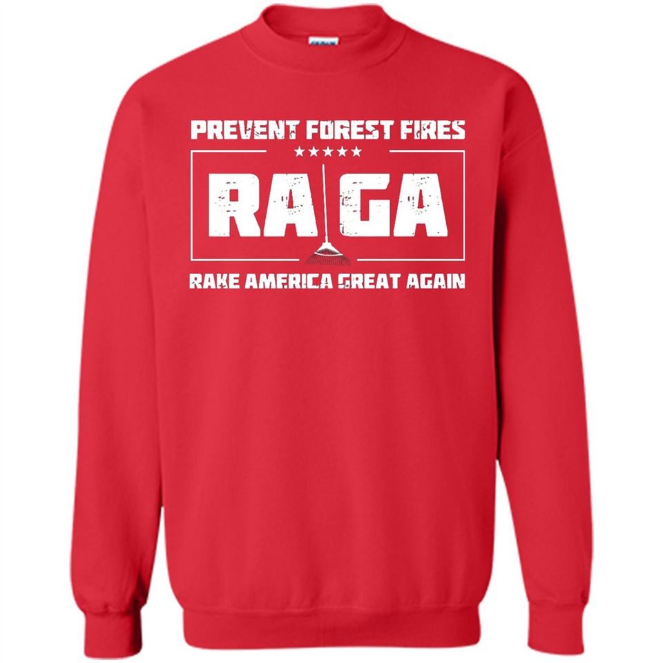Prevent Forest Fires Rake America Great Again Shirt PINGPONG - Sweatshirt