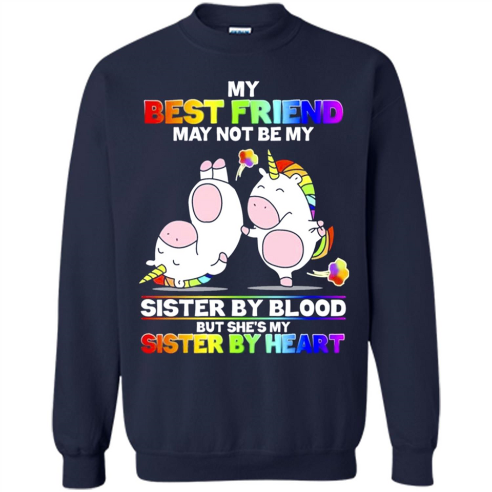 Unicorns My Best Friend May Not Be My Sister By Blood But She’s My Sister By Heart