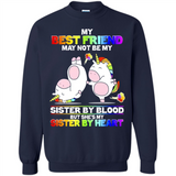 Unicorns My Best Friend May Not Be My Sister By Blood But She’s My Sister By Heart