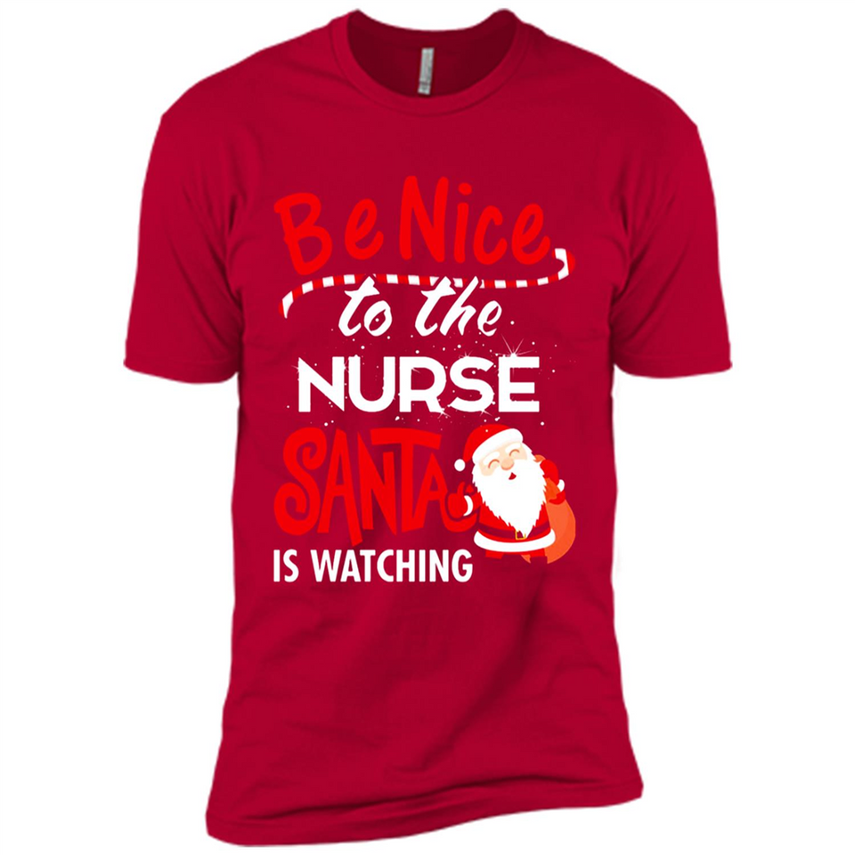 Be Nice To Nurse Santa Is Watching - Premium Short Sleeve T-Shirt