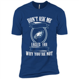 Don't Ask Me Why I'm A Philadelphia Eagles Fan Ask Yourself