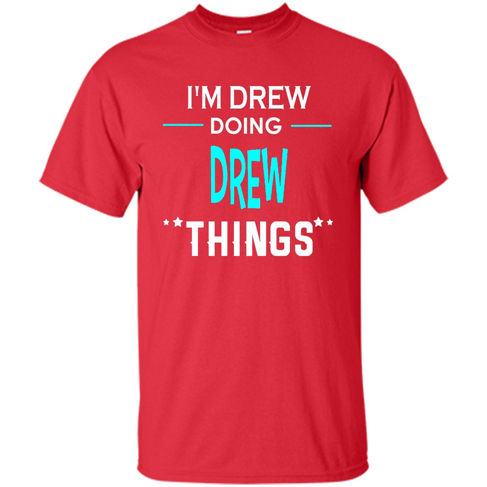 I'm Drew Doing Drew Things Funny First Name - Shirt