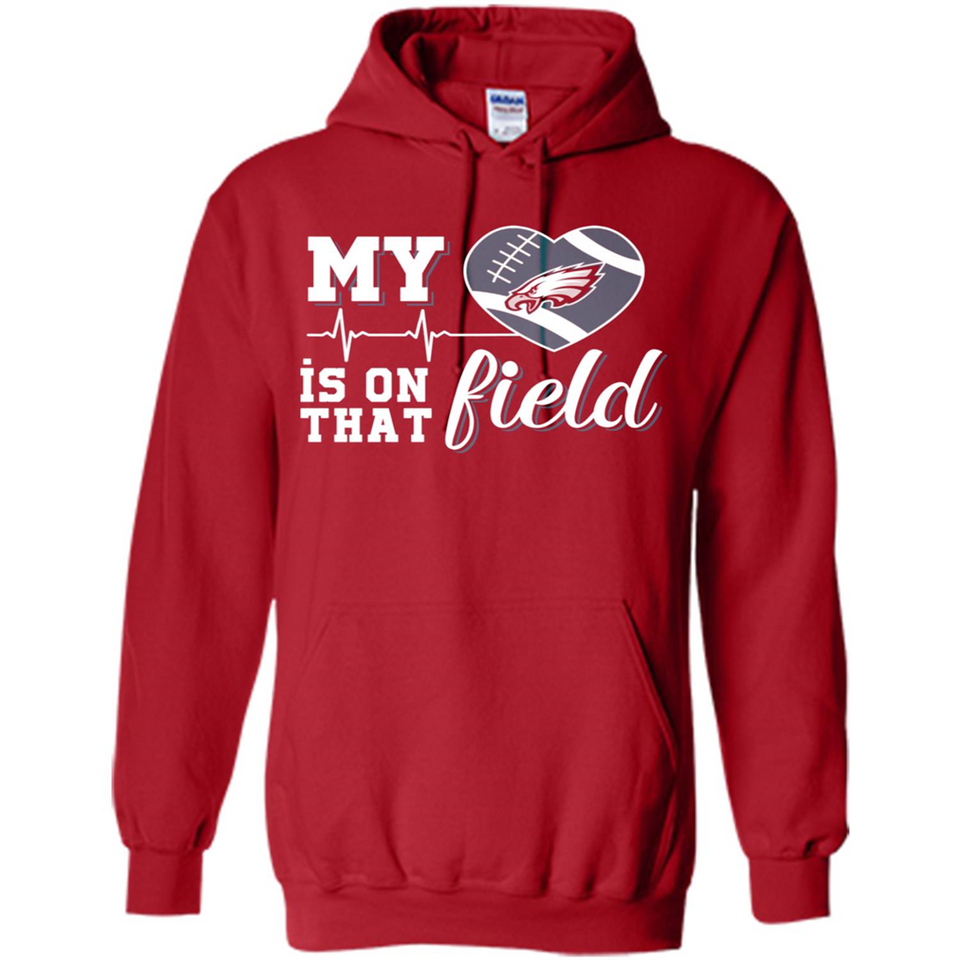 Philadelphia Eagles Football My Heart is on that Field - Hoodie