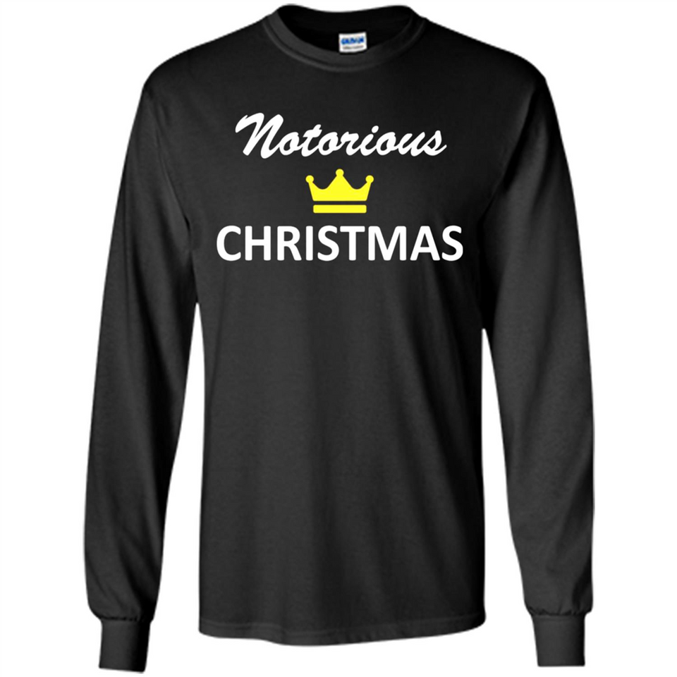 Notorious Christmas - Funny Ls - Long Sleeve T-Shirt
