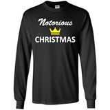 Notorious Christmas - Funny Ls - Long Sleeve T-Shirt
