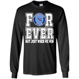 Tennessee Titans Forever For ever not just when we win - Long Sleeve T-Shirt