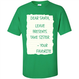 Dear Santa Leave Presents Take Sister Christmas - Shirt