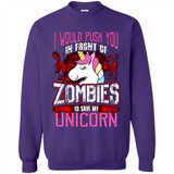 I Would Push You In Front Of Zombies To Save My Unicorn