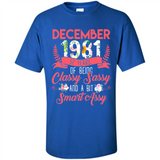 December 1981 37 Years Of Being Classy Sassy - Shirt