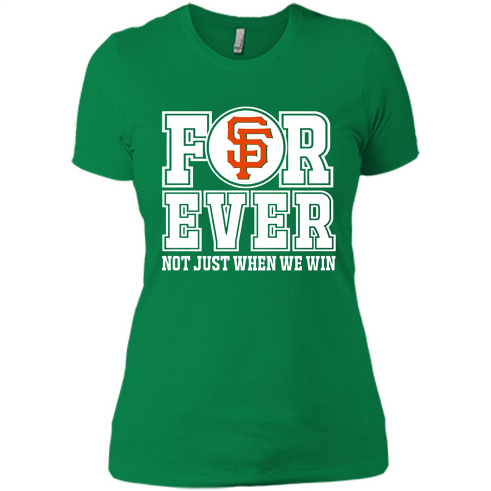 San Francisco Giants Forever For ever not just when we win - Ladies' Boyfriend T-Shirt