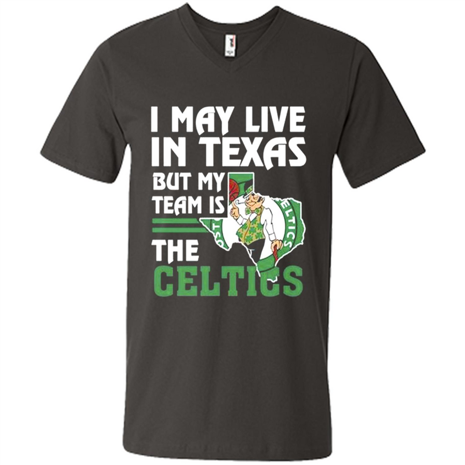 I May Live In Texas But My Team Is The Celtics - Men's V-Neck