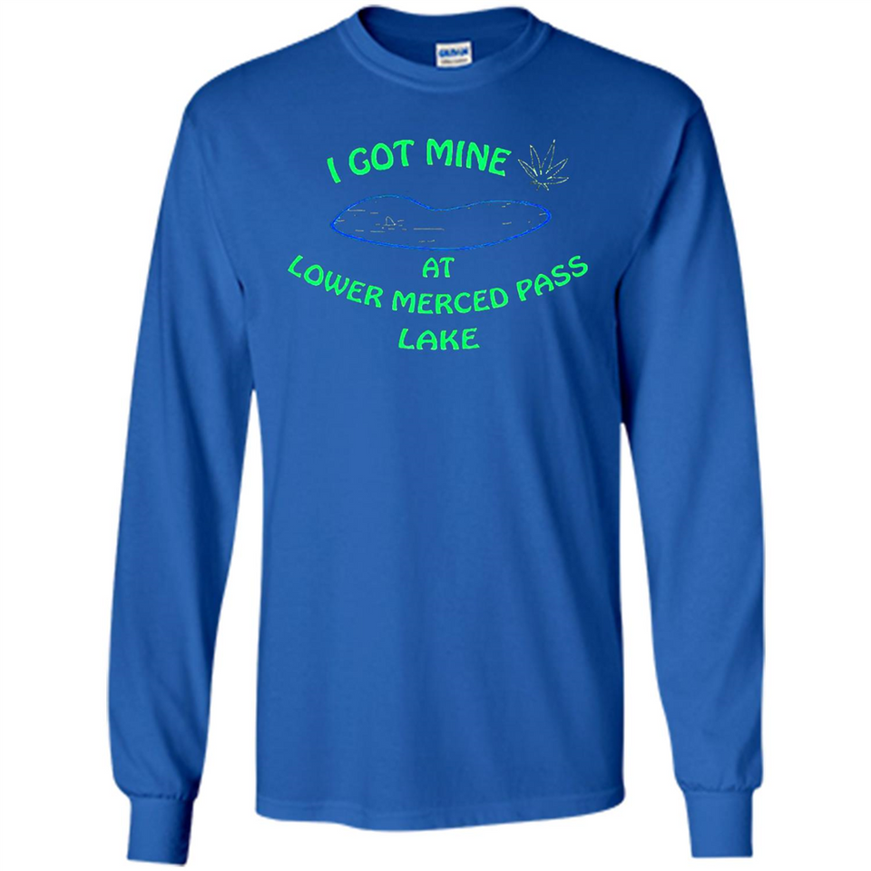I Got Mine At Lower Merced Pass Lake - Long Sleeve T-Shirt