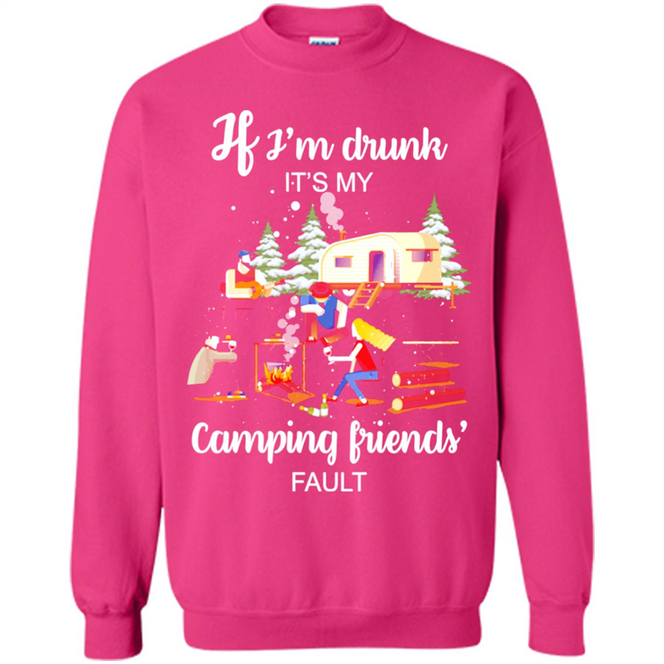 If I'm drunk It's my camping friends fault