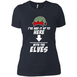 Ive Had It Up To Here With The Elves 1 - Ladies' Boyfriend T-Shirt