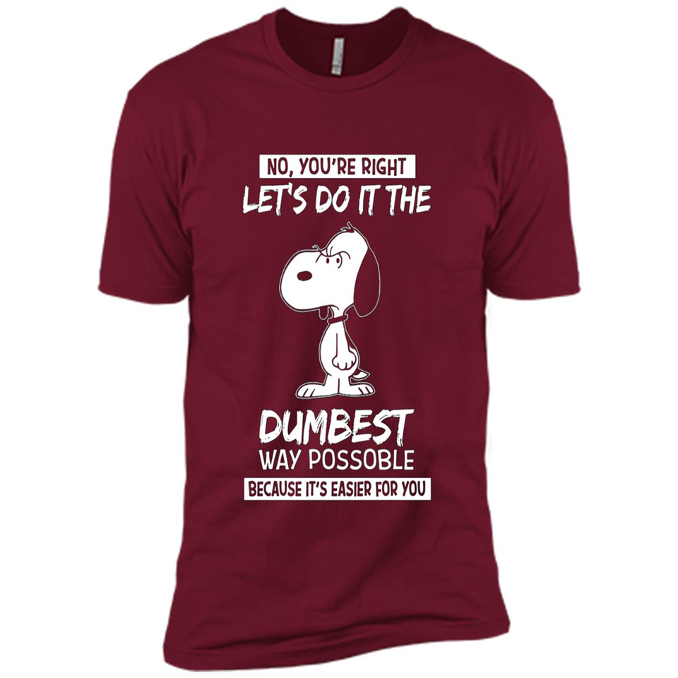Snoopy Let's Do It The Dumbest Way Possible