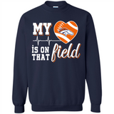 Denver Broncos Football My Heart is on that Field - Sweatshirt
