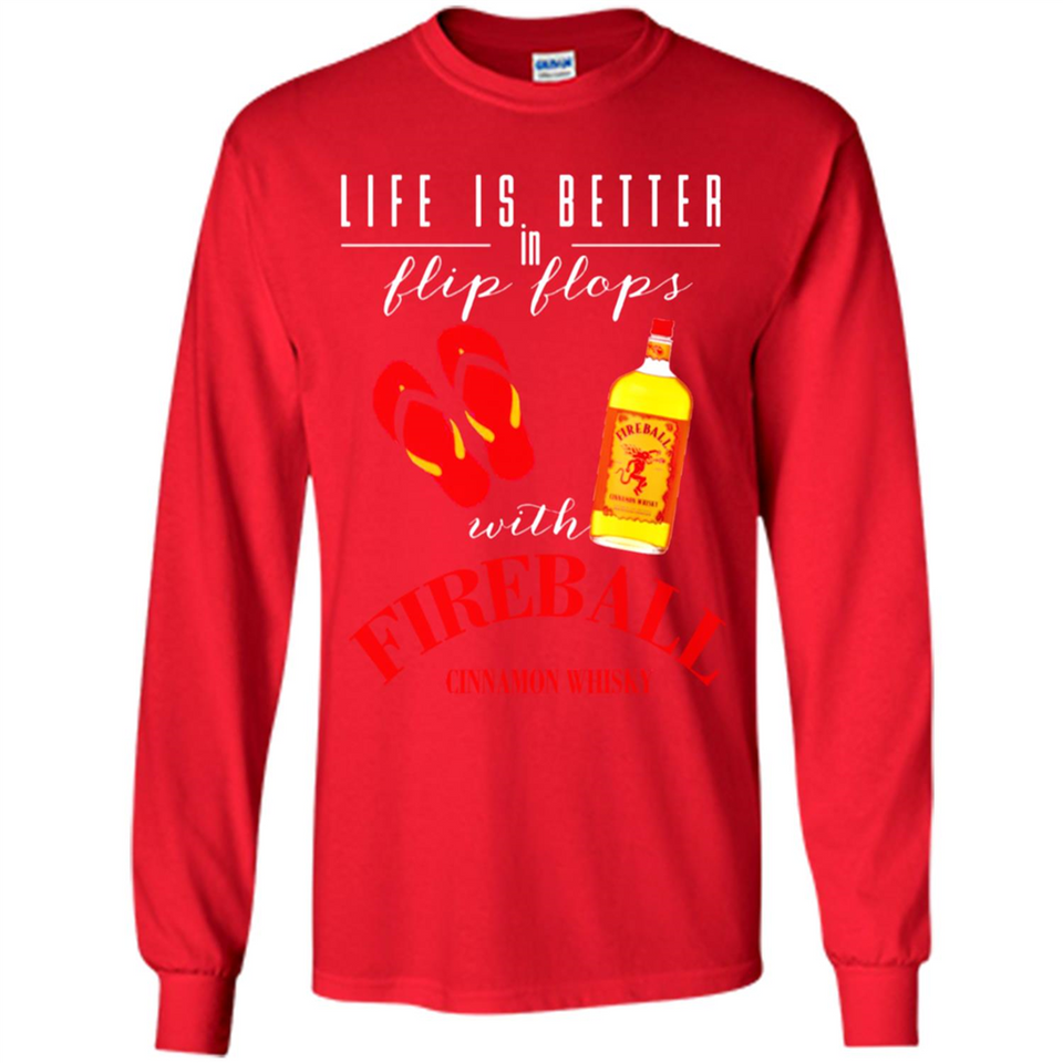 LIFE IS BETTER IN FLIP FLOPS WITH FIREBALL WHISKEY