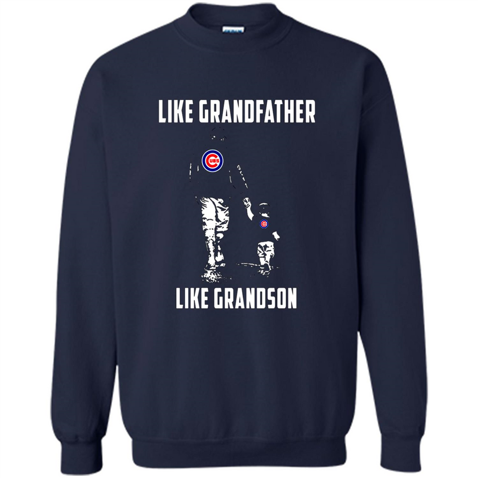 Chicago Cubs GrandFather Like GrandSon - Sweatshirt