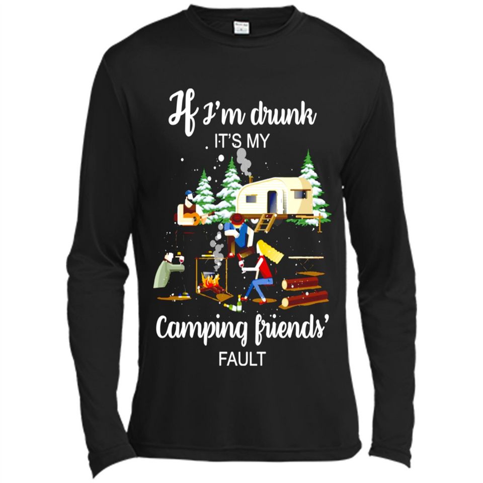 If I'm drunk It's my camping friends fault