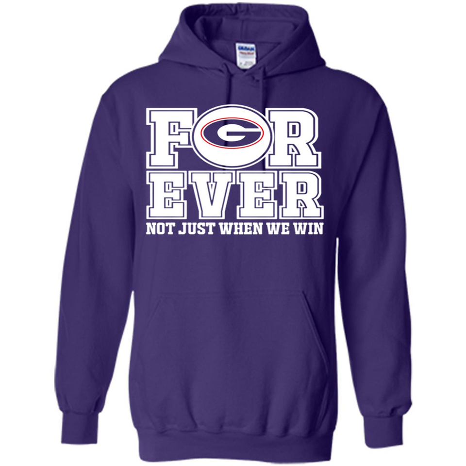 Georgia Bulldogs Forever For ever not just when we win - Hoodie