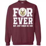 Milwaukee Bucks Forever For ever not just when we win - Sweatshirt
