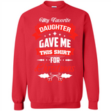 My Favorite Daughter Gave Me This Shirt For Christmas Gift - Sweatshirt