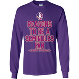Reasons to be a Florida State Seminoles Fan Complete List on Back - Long Sleeve T-Shirt