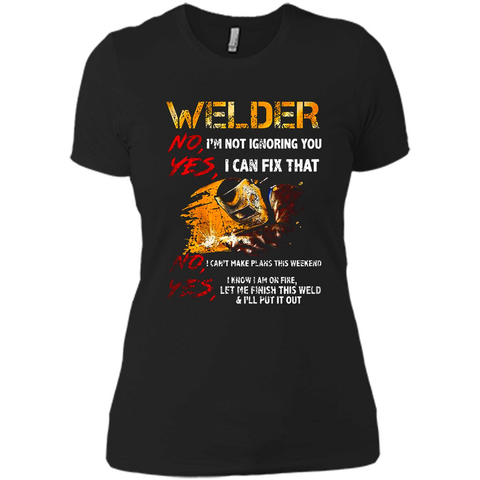 Know I'm on fire let me finish this weld shirt Sweatshirt - Ladies' Boyfriend T-Shirt