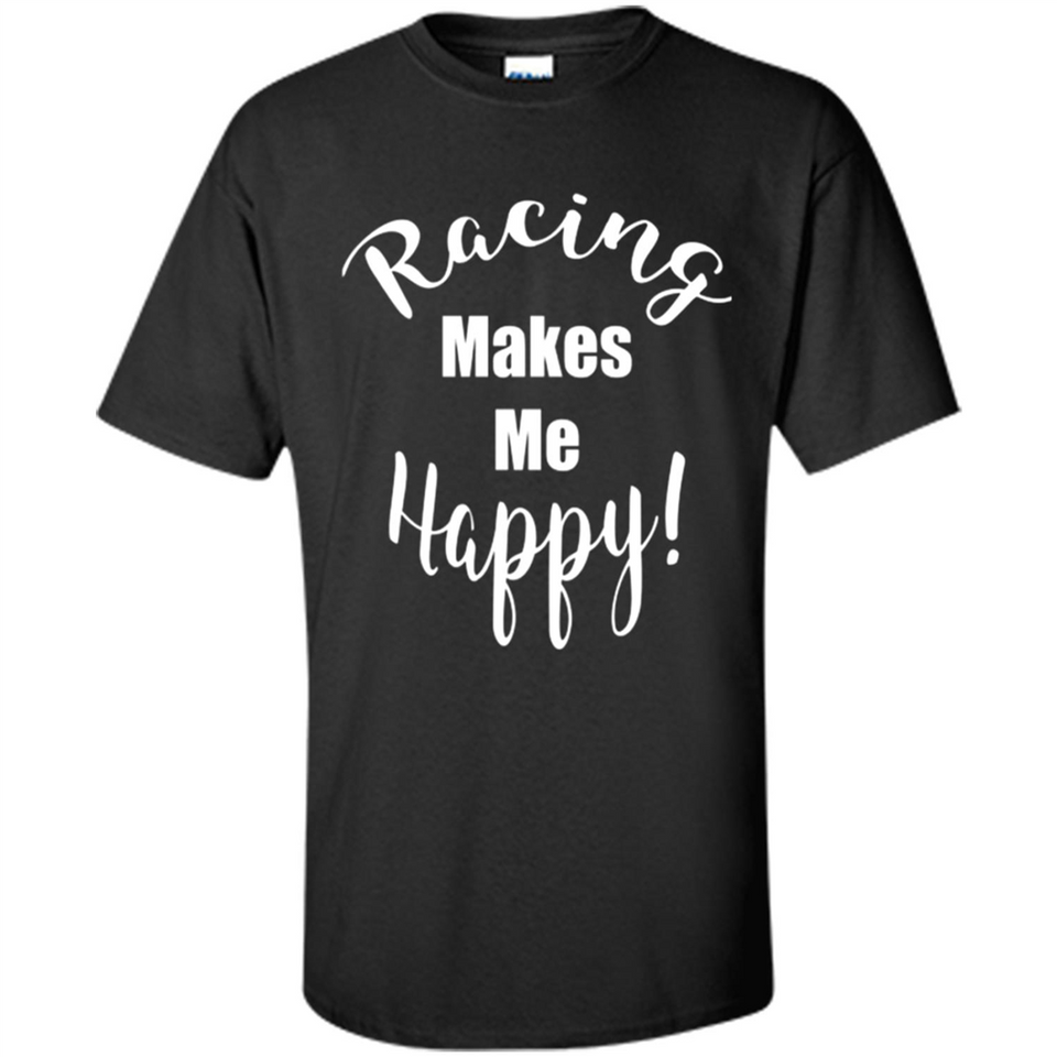 Racing Makes Me Happy! - Drag Racing Classic Fit