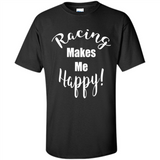 Racing Makes Me Happy! - Drag Racing Classic Fit