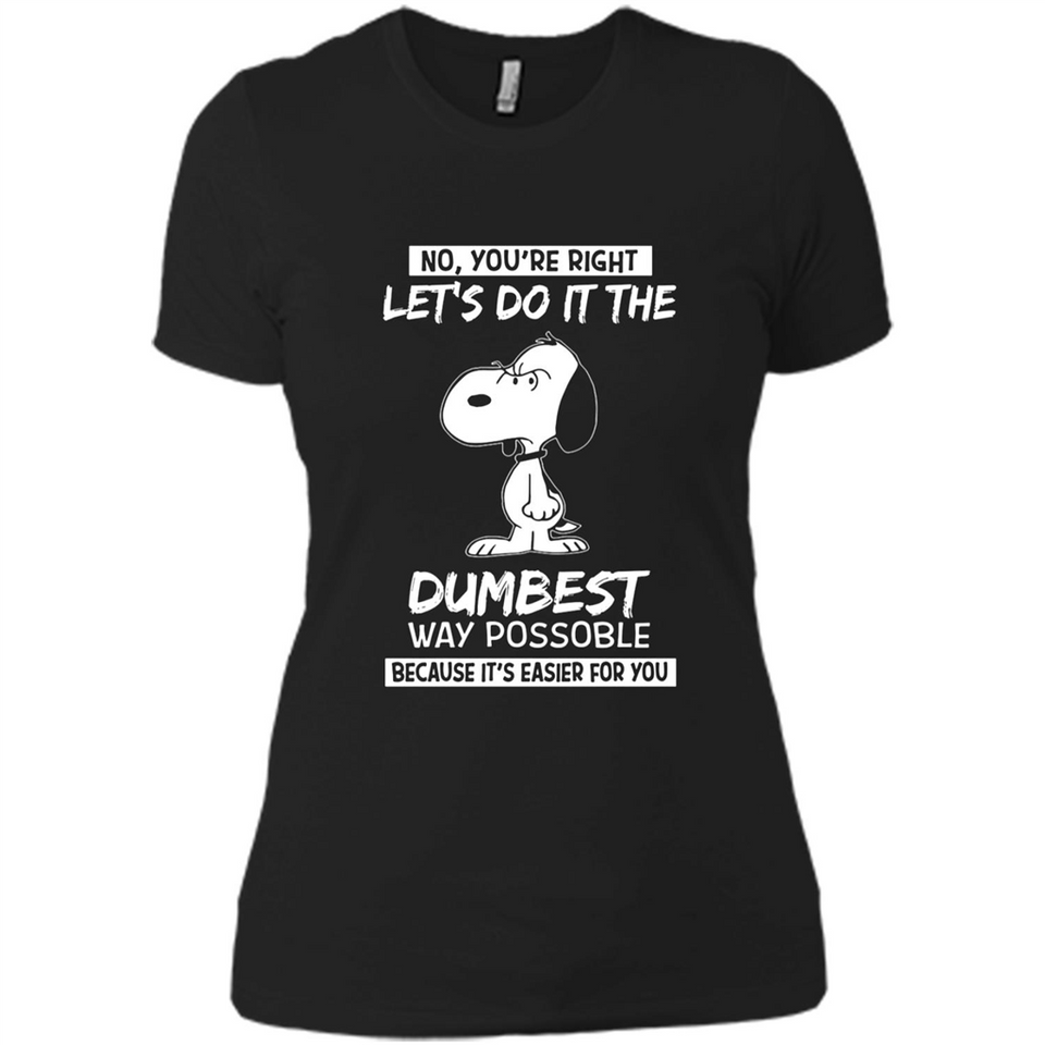 Snoopy Let's Do It The Dumbest Way Possible