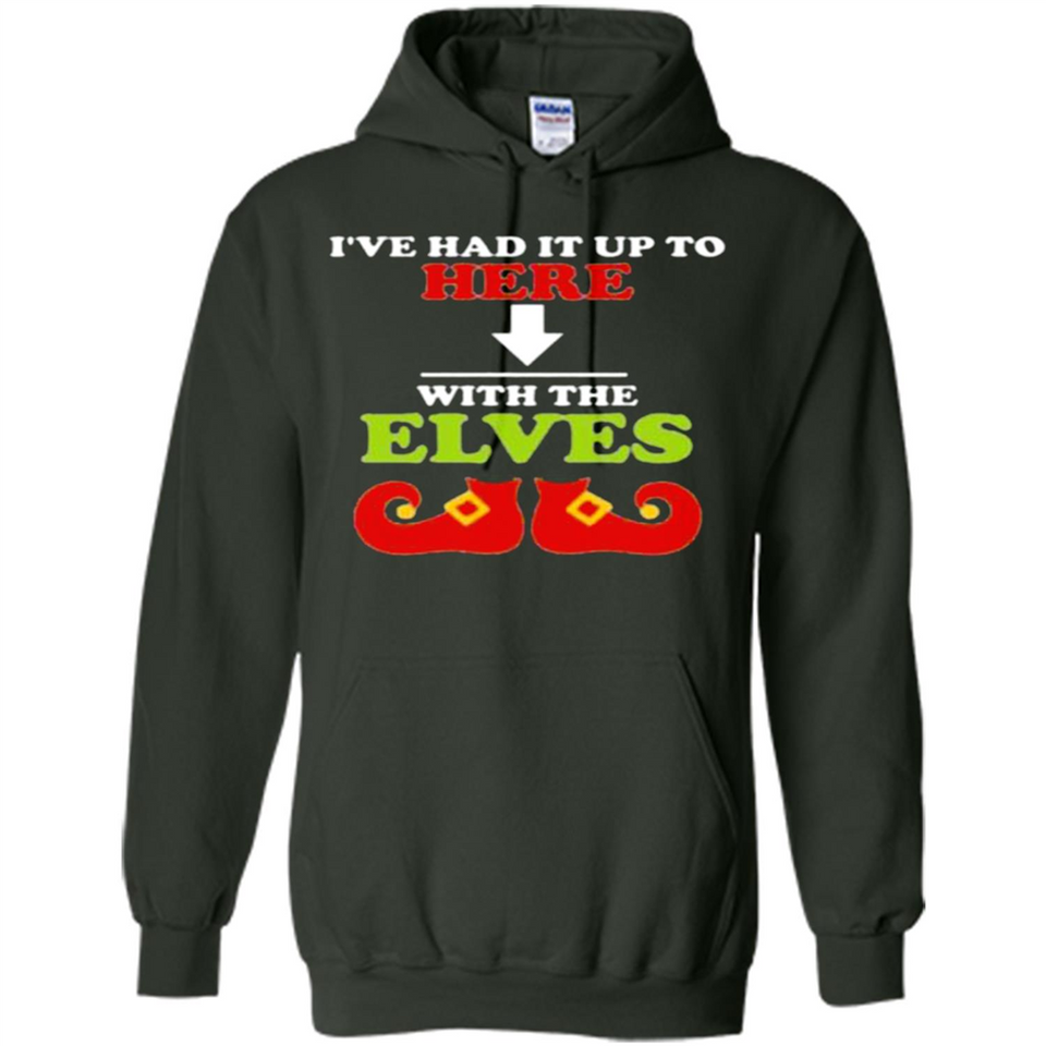 Ive Had It Up To Here With The Elves - Hoodie