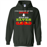 Ive Had It Up To Here With The Elves - Hoodie