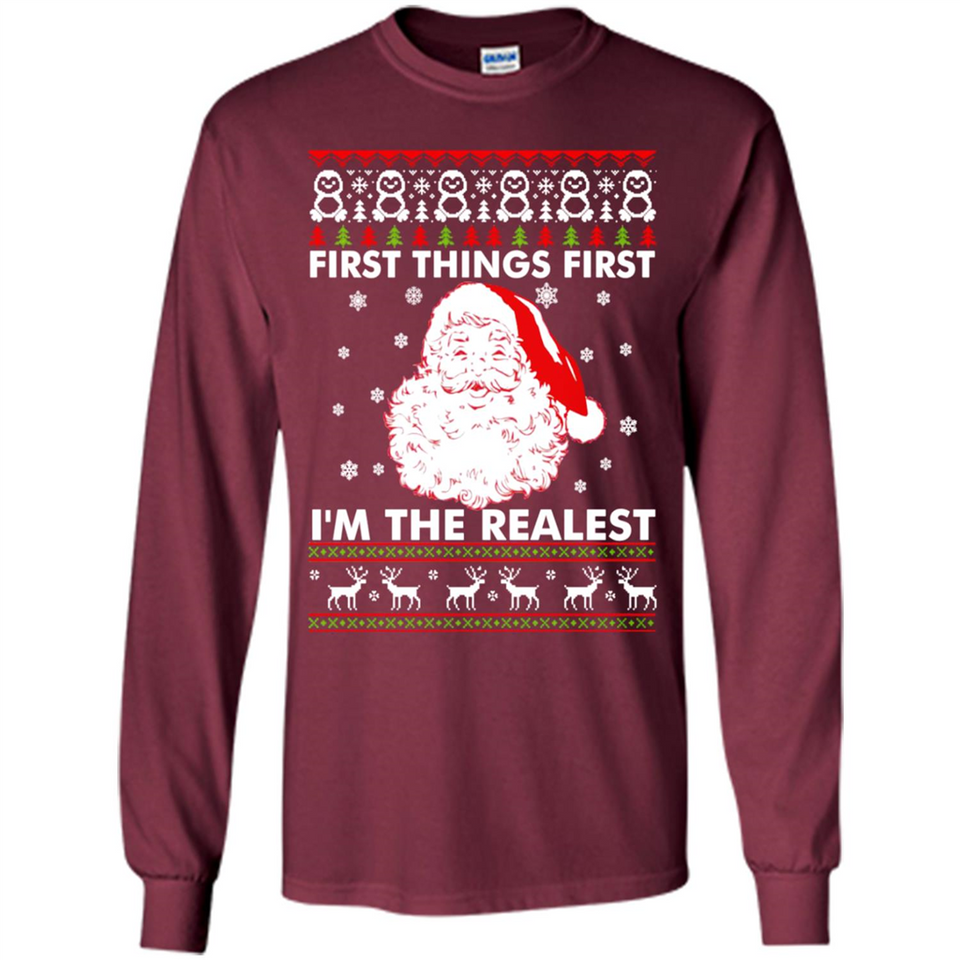 Santa First things first i’m the realest Christmas - Long Sleeve T-Shirt