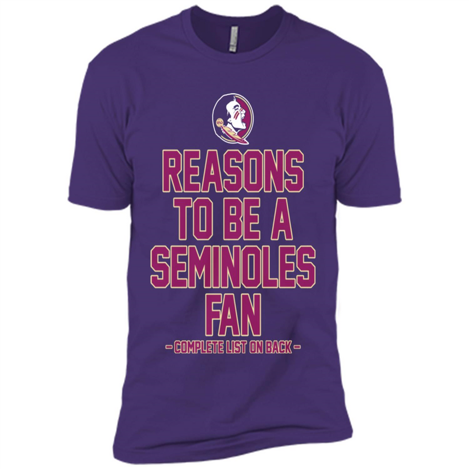 Reasons to be a Florida State Seminoles Fan Complete List on Back - Premium Short Sleeve T-Shirt