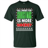 All I Want For Christmas Is More Hockey Christmas - Shirt