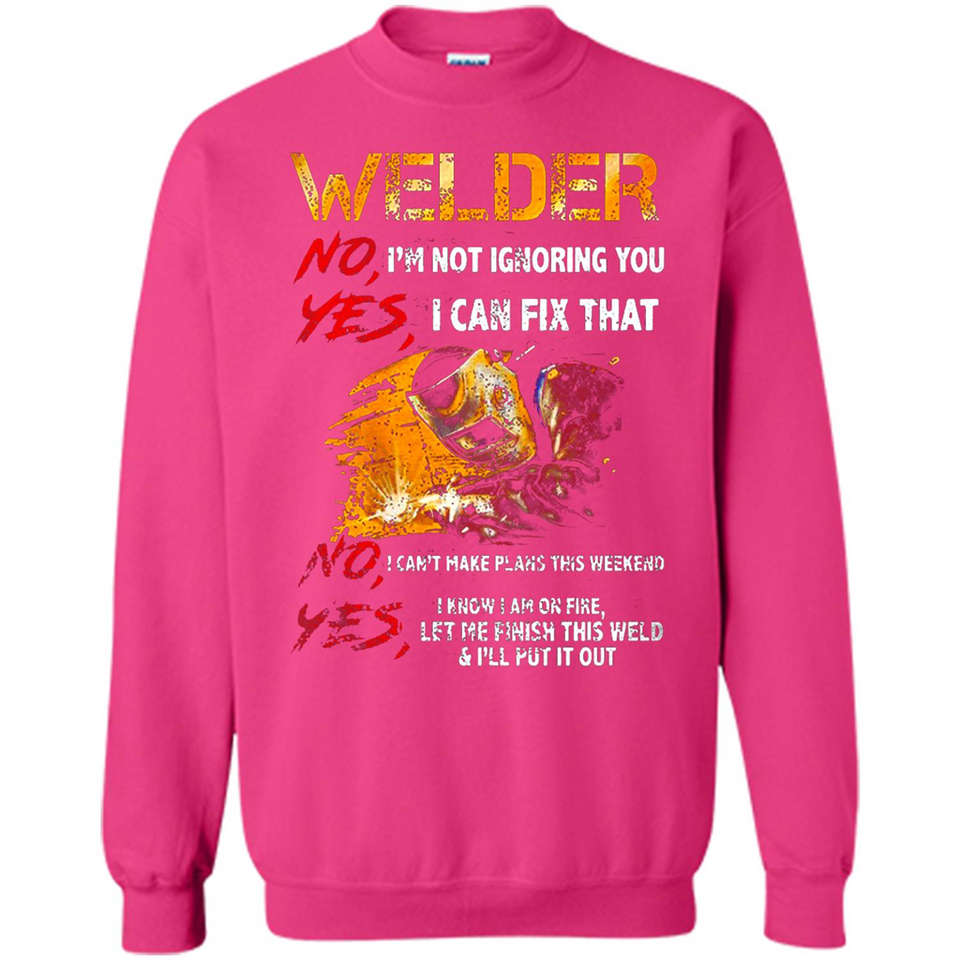 Know I'm on fire let me finish this weld shirt Sweatshirt - Sweatshirt
