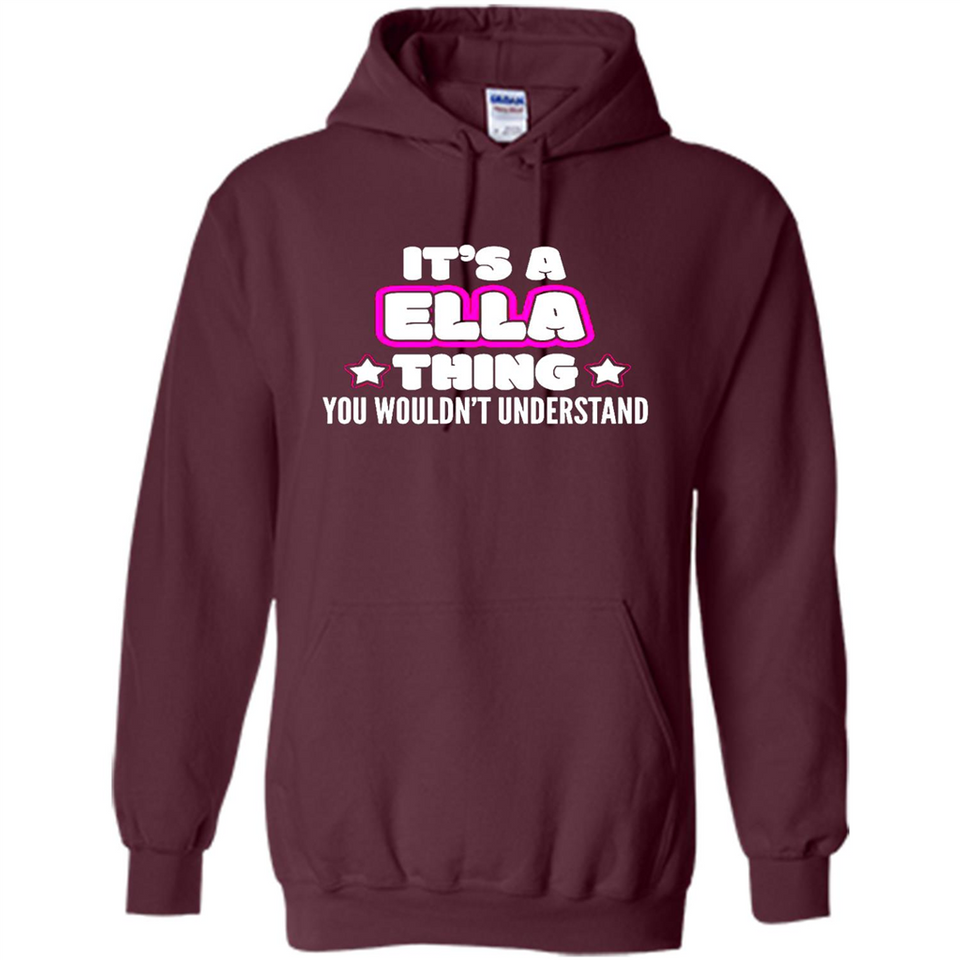 It's A Ella Thing You Wouldn't Understand - Hoodie