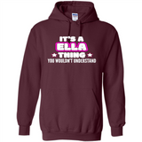 It's A Ella Thing You Wouldn't Understand - Hoodie