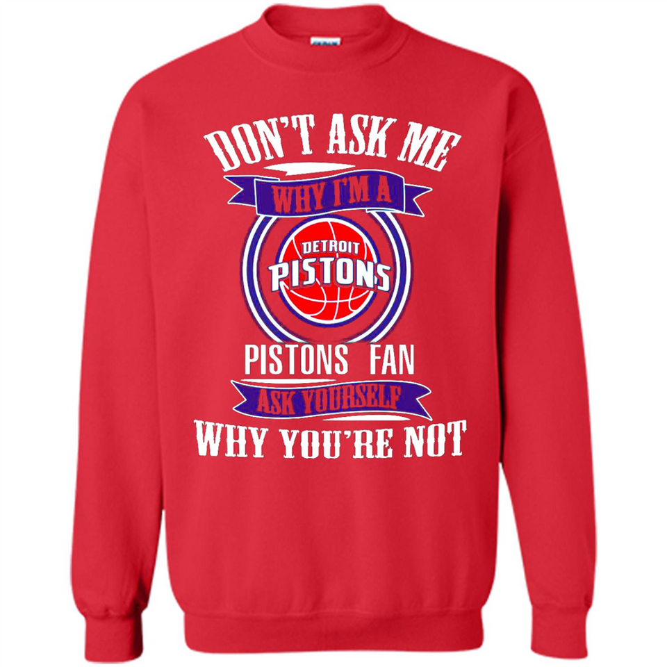 Don't Ask Me Why I'm A Detroit Pistons Fan Ask Yourself