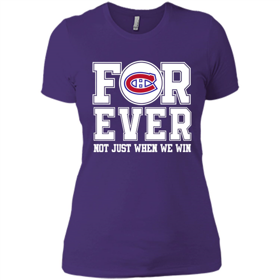 Montreal Canadiens Forever For ever not just when we win - Ladies' Boyfriend T-Shirt
