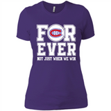 Montreal Canadiens Forever For ever not just when we win - Ladies' Boyfriend T-Shirt