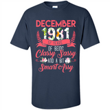 December 1981 37 Years Of Being Classy Sassy - Shirt