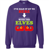 Ive Had It Up To Here With The Elves - Sweatshirt