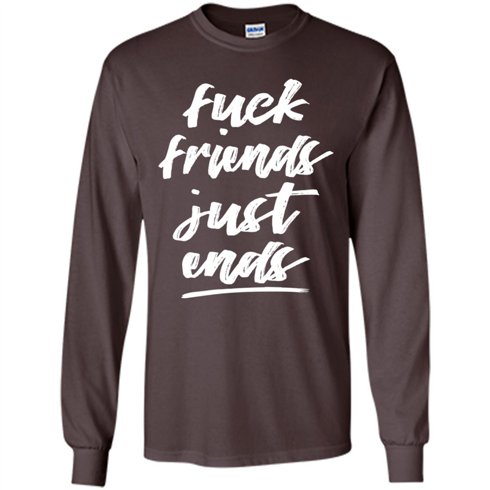 Fuck Friends Just Ends